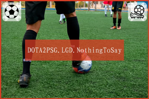 DOTA2PSG.LGD.NothingToSay